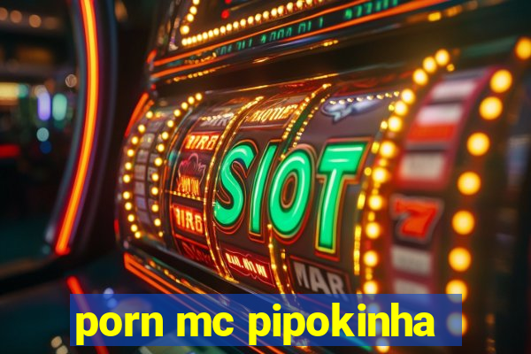 porn mc pipokinha